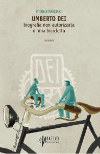 Del libro  "Umberto Dei. Biografia non autorizzata di una bicicletta" di Michele Marziani si parla il 19 settembre in Banchi