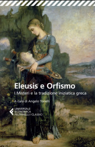 Tra le presentazioni letterarie della settimana c'è anche "Eleusis o Orfismo. I misteri e la tradizione iniziatica greca" di Angelo Tonelli