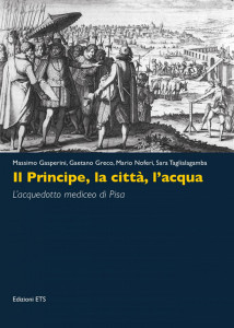 La presentazione del volume "Il Principe, la città, l'acqua. L'acquedotto mediceo di Pisa" è il 18 febbraio a Palazzo Franchetti